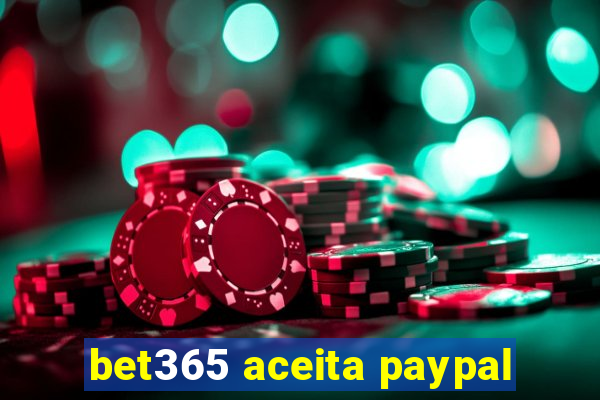 bet365 aceita paypal